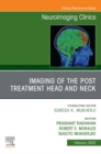 Image for Imaging of the Post Treatment Head and Neck, An Issue of Neuroimaging Clinics of North America, E-Book : Volume 32-1