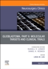 Image for Glioblastoma, Part II: Molecular Targets and Clinical Trials, An Issue of Neurosurgery Clinics of North America