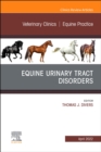 Image for Equine Urinary Tract Disorders, An Issue of Veterinary Clinics of North America: Equine Practice : Volume 38-1