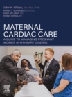 Image for Maternal Cardiac Care: A Guide to Managing Pregnant Women With Heart Disease
