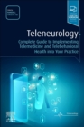 Image for Teleneurology  : complete guide to implementing telemedicine and telebehavioral health into your practice