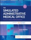 Image for The simulated administrative medical office  : practicum skills for medical assistants powered by SimChart for the medical office
