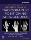 Image for Workbook for Merrill&#39;s atlas of radiographic positioning and procedures, fifteenth edition, Bruce W. Long, Jeannean Hall Rollins and Tammy Curtis