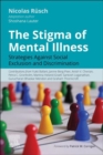Image for The stigma of mental illness: strategies against discrimination and social exclusion