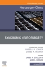 Image for Syndromic Neurosurgery, An Issue of Neurosurgery Clinics of North America , An Issue of Neurosurgery Clinics of North America, E-Book : Volume 33-1