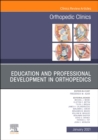 Image for Education and Professional Development in Orthopedics, An Issue of Orthopedic Clinics