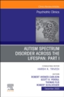 Image for AUTISM SPECTRUM DISORDER ACROSS THE LIFESPAN Part I, An Issue of Psychiatric Clinics of North America