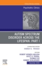 Image for AUTISM SPECTRUM DISORDER ACROSS THE LIFESPAN Part I, An Issue of Psychiatric Clinics of North America, E-Book
