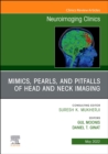 Image for Mimics, Pearls and Pitfalls of Head &amp; Neck Imaging, An Issue of Neuroimaging Clinics of North America