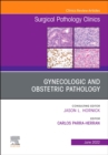 Image for Gynecologic and Obstetric Pathology, An Issue of Surgical Pathology Clinics, E-Book : Volume 15-3