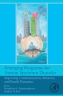 Image for Emerging programs for autism spectrum disorder  : improving communication, behavior, and family dynamics
