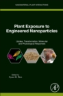 Image for Plant exposure to engineered nanoparticles  : uptake, transformation, molecular and physiological responses