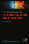 Image for The Psychology of Learning and Motivation. Volume 74