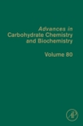 Image for Advances in Carbohydrate Chemistry and Biochemistry : Volume 80