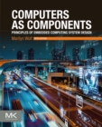 Image for Computers as Components: Principles of Embedded Computing System Design