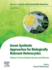 Image for Green Synthetic Approaches for Biologically Relevant Heterocycles. Volume 2 Green Catalytic Systems and Solvents : Volume 2,