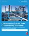 Image for Chemical and process plant commissioning handbook: a practical guide to plant system and equipment installation and commissioning