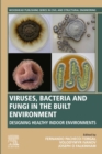 Image for Virus, bacteria and fungi in the built environment: designing healthy indoor environments