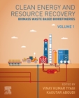 Image for Clean Energy and Resources Recovery: Biomass Waste Based Biorefineries, Volume 1