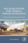 Image for Solar receivers for thermal power generation  : fundamentals and advanced concepts