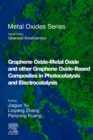 Image for Graphene Oxide-Metal Oxide and Other Graphene Oxide-Based Composites in Photocatalysis and Electrocatalysis