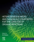 Image for Heterogeneous Micro and Nanoscale Composites for the Catalysis of Organic Reactions
