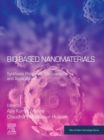 Image for Bio-Based Nanomaterials: Synthesis Protocols, Mechanisms and Applications