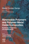 Image for Renewable Polymers and Polymer-Metal Oxide Composites: Synthesis, Properties, and Applications