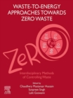 Image for Waste-to-Energy Approaches Towards Zero Waste: Interdisciplinary Methods of Controlling Waste