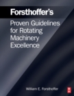 Image for Forsthoffer&#39;s Proven Guidelines for Rotating Machinery Excellence
