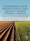 Image for Sustainable Crop Productivity and Quality Under Climate Change: Responses of Crop Plants to Climate Change