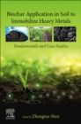 Image for Biochar application in soil to immobilize heavy metals  : fundamentals and case studies