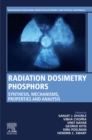 Image for Radiation Dosimetry Phosphors: Synthesis, Mechanisms, Properties and Analysis