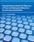 Image for Emerging Nanomaterials for Recovery of Toxic and Radioactive Metal Ions from Environmental Media