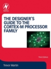 Image for The Designer&#39;s Guide to the Cortex-M Processor Family