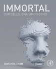 Image for Immortal: our cells, DNA, and bodies