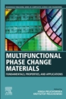 Image for Multifunctional phase change materials: fundamentals, properties and applications