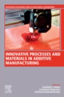 Image for Innovative processes and materials in additive manufacturing