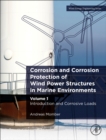 Image for Corrosion and corrosion protection of wind power structures in marine environmentsVolume 1,: Introduction and corrosive loads