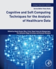 Image for Cognitive and Soft Computing Techniques for the Analysis of Healthcare Data