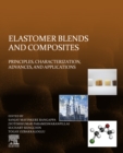 Image for Elastomer Blends and Composites: Principles, Characterization, Advances, and Applications