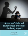 Image for Adverse childhood experiences and their life-long impact