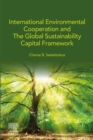 Image for International Environmental Cooperation and the Global Sustainability Capital Framework