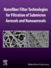 Image for Nanofiber Filter Technologies for Filtration of Submicron Aerosols and Nanoaerosols