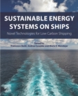 Image for Sustainable Energy Systems on Ships: Novel Technologies for Low Carbon Shipping