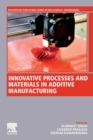 Image for Innovative Processes and Materials in Additive Manufacturing