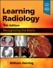 Image for Learning radiology  : recognizing the basics