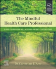 Image for The mindful health care professional  : a path to provider wellness and patient-centered care