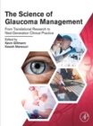 Image for The Science of Glaucoma Management: From Translational Research to Next-Generation Clinical Practice