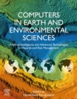Image for Computers in Earth and Environmental Sciences: Artificial Intelligence and Advanced Technologies in Hazards and Risk Management